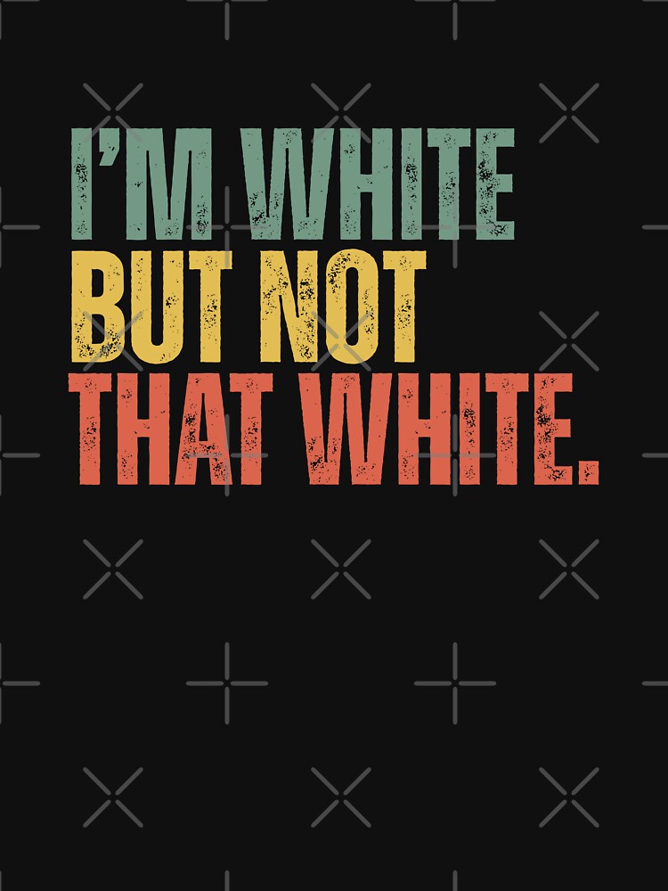 I’m White But Not That White Meme by Dondonmart