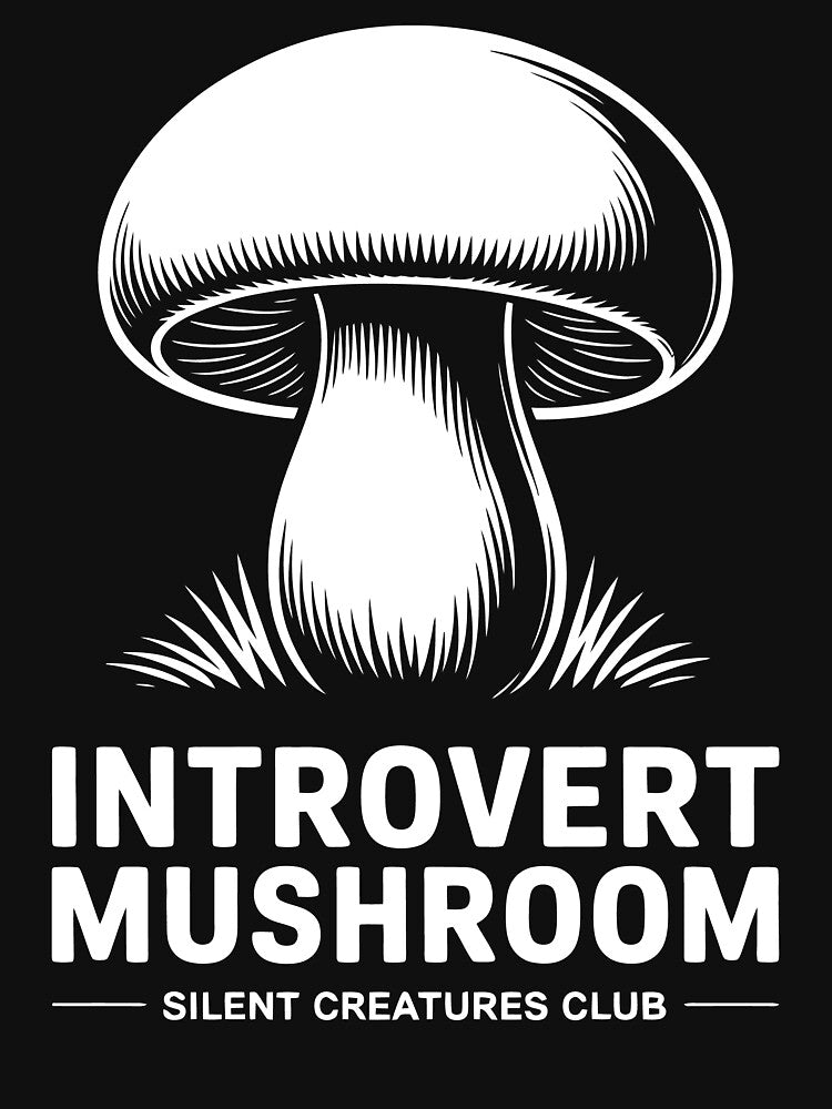 Introvert Mushroom Silent Creatures Club by NaturEdeN