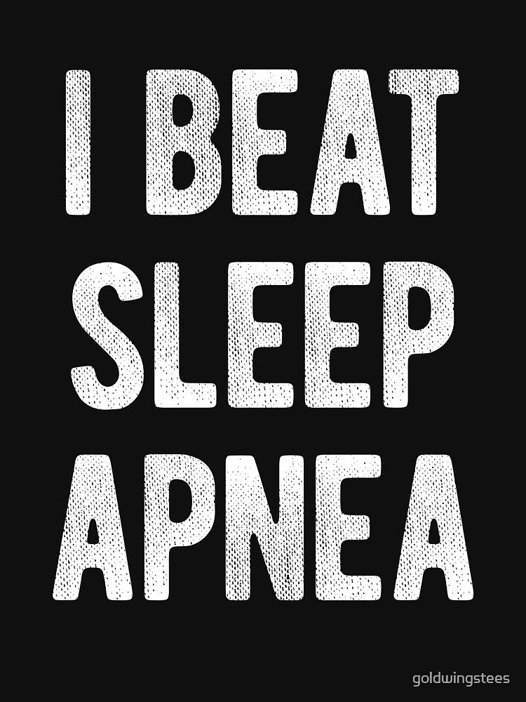 I Beat Sleep Apnea by Gold Wings Tees