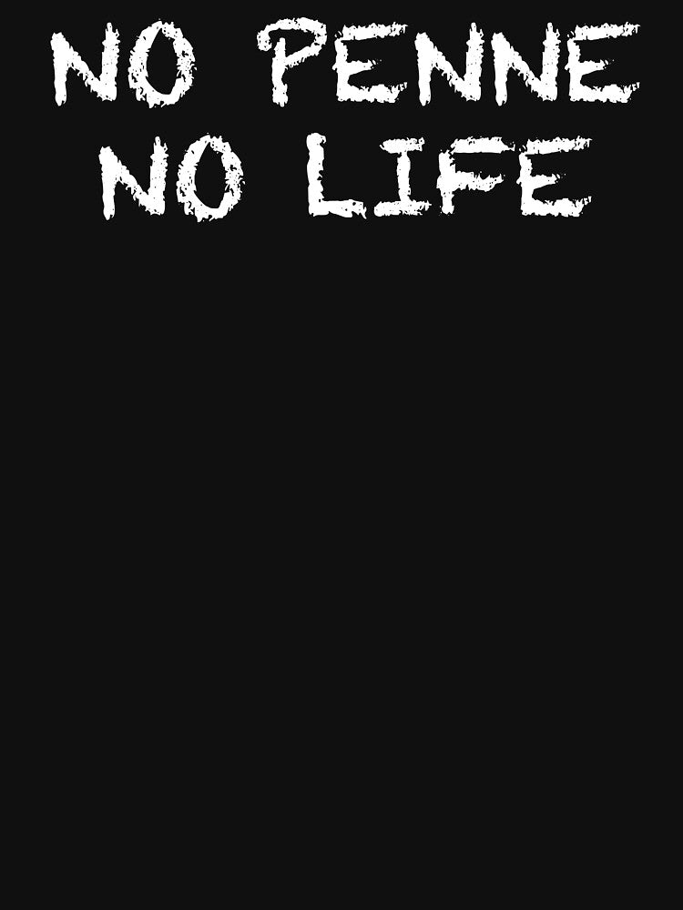 No Penne No Life by ThydraDesigns