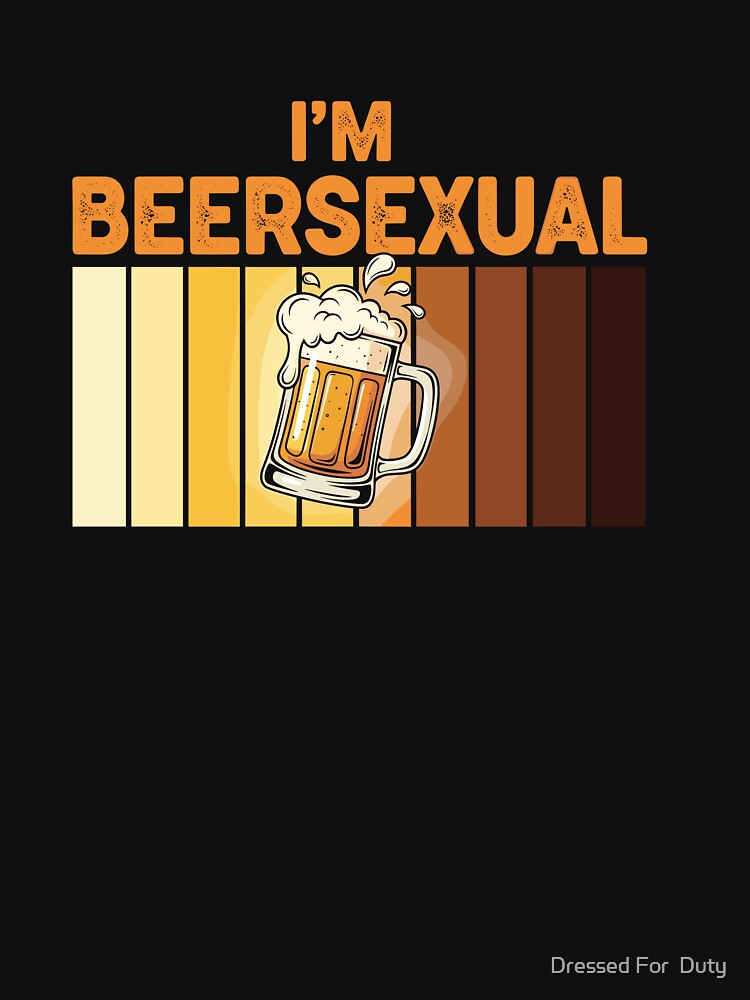 I'm Beersexual Love For Beer Drinking LGBTQ by Dressed For Duty