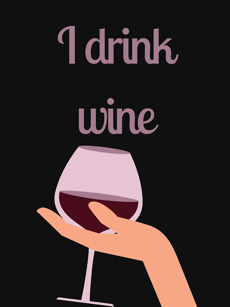 I drink wine by Giovanni's Brown Quotes