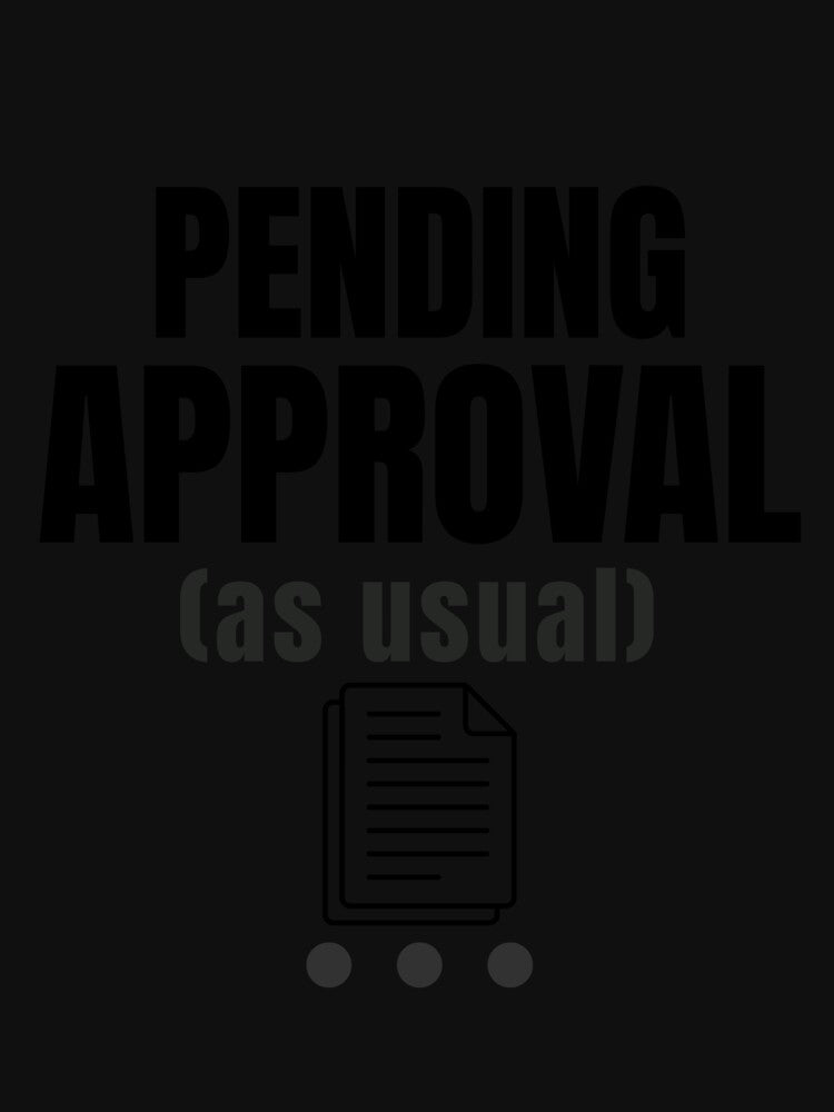 Pending Approval As Usual Funny Office Humor by DirectiveOffice