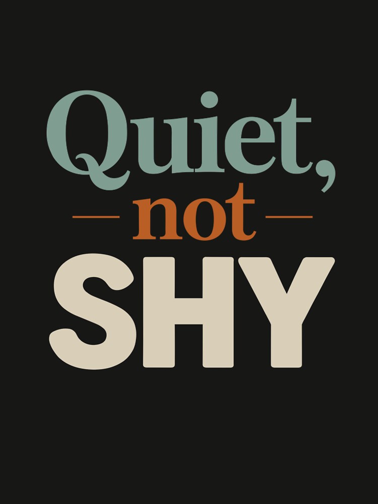 Quiet, not shy (Introvert Quote) by Visoeshop