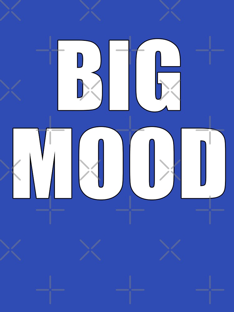 Big Mood, funny minimalist saying by deluxus