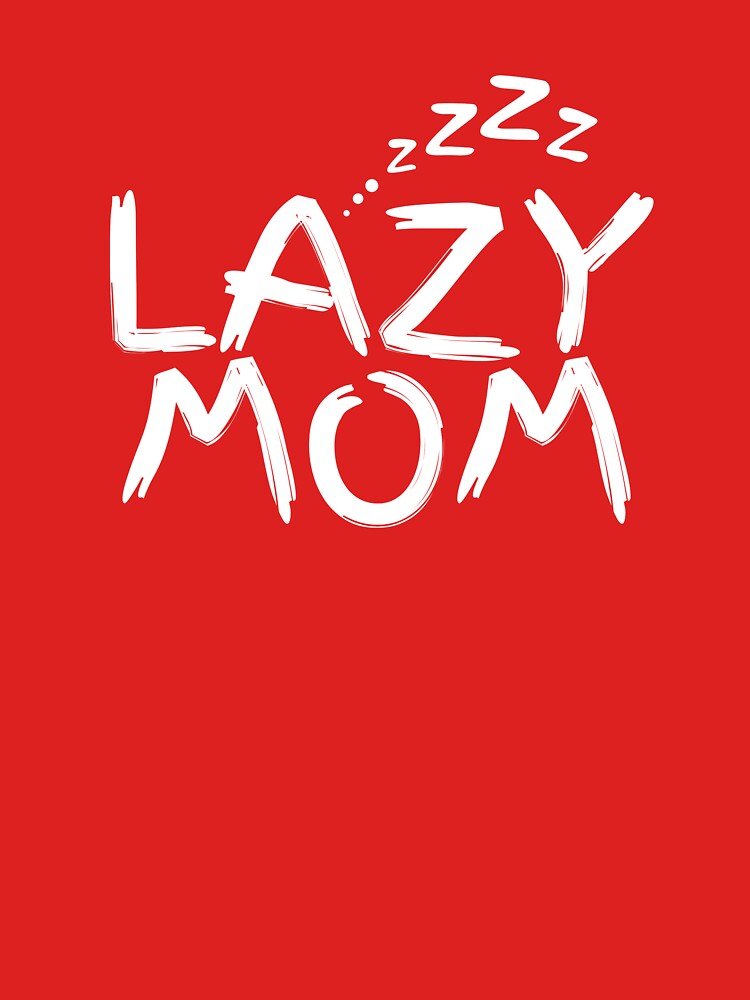 National lazy mom's day funny gift for lazy mom gift for mom by DesignisMine