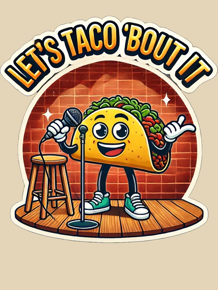 Let's Taco 'Bout It by G.O.A.T. Supply Co. (Greatest of All Tees)