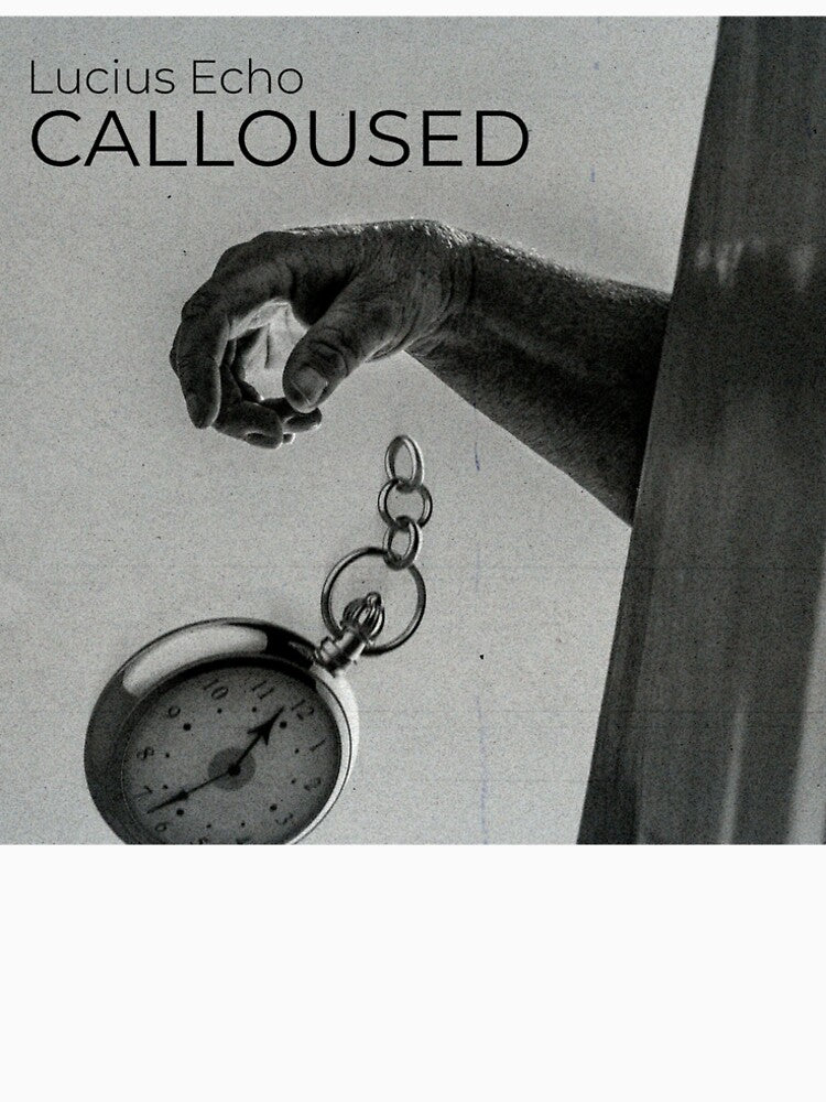 Calloused by Lucius Echo by Lucius Echo Merchandise
