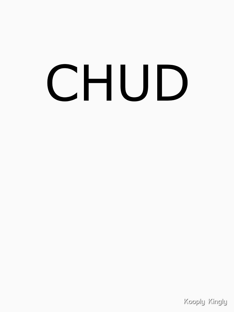 CHUD by Kooply Kingly