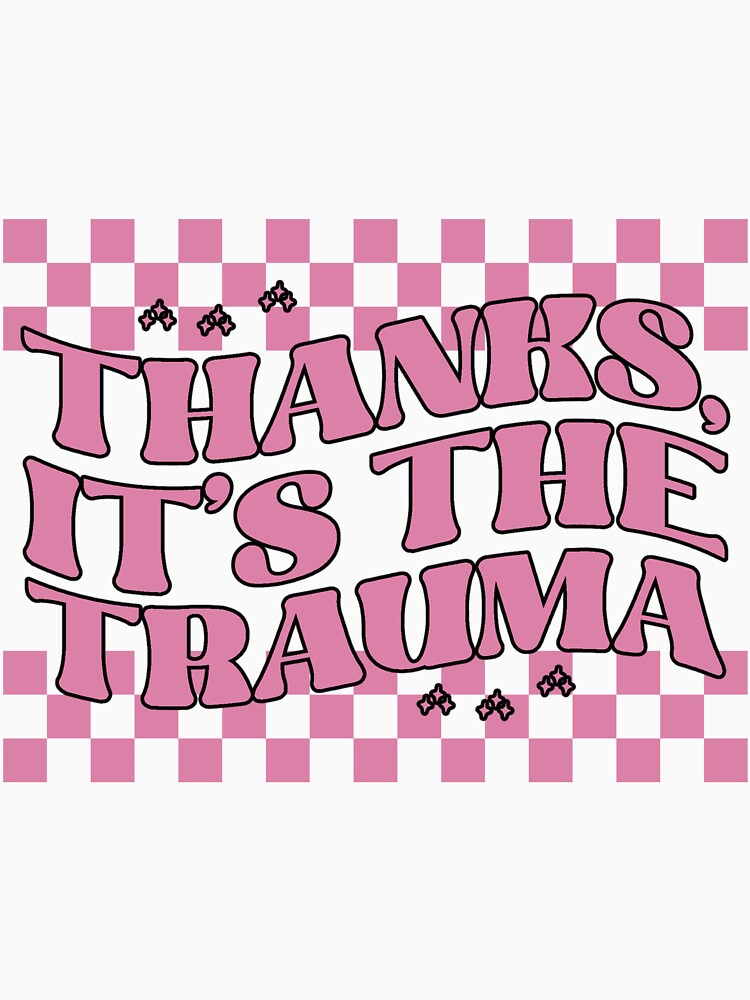 It's The Trauma by SanguineSiren