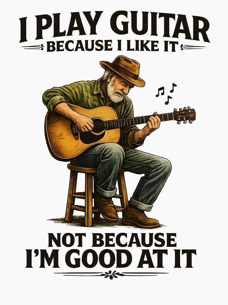 I Play Guitar Because I Like It Not Because I'm Good At It by JODYSMORGAN