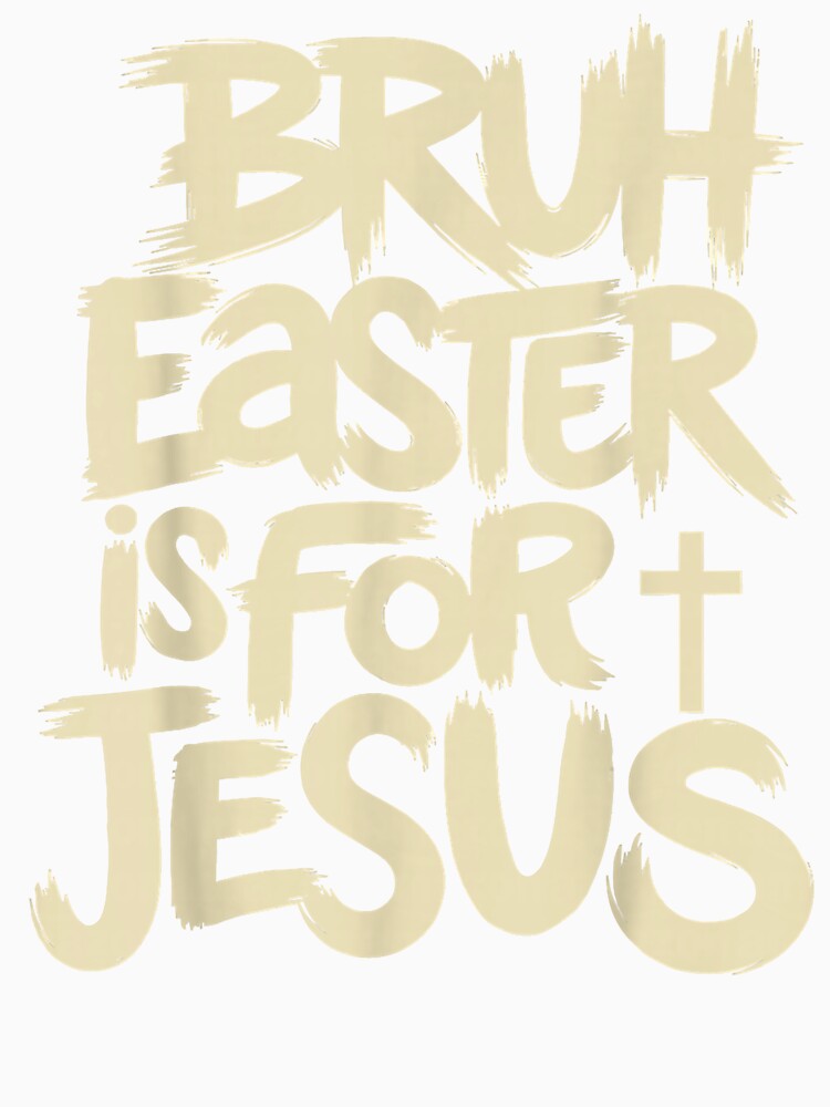 Funny Bruh Easter Is For Jesus Christian God Religious T Shi by trungnhat2021