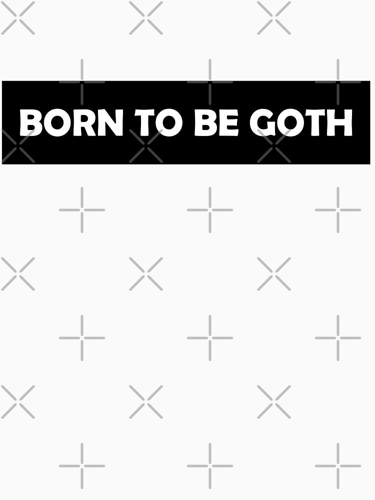Born to be Goth by HiddenStar02