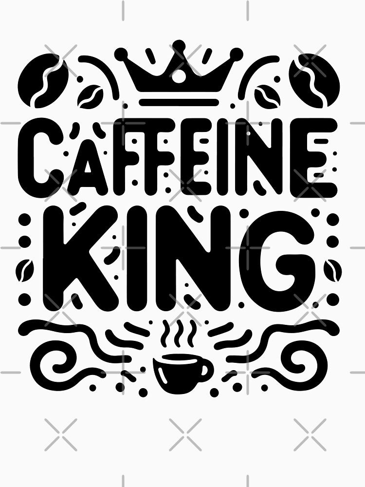 Caffeine King Coffee Lover Typography Design by Lulunza
