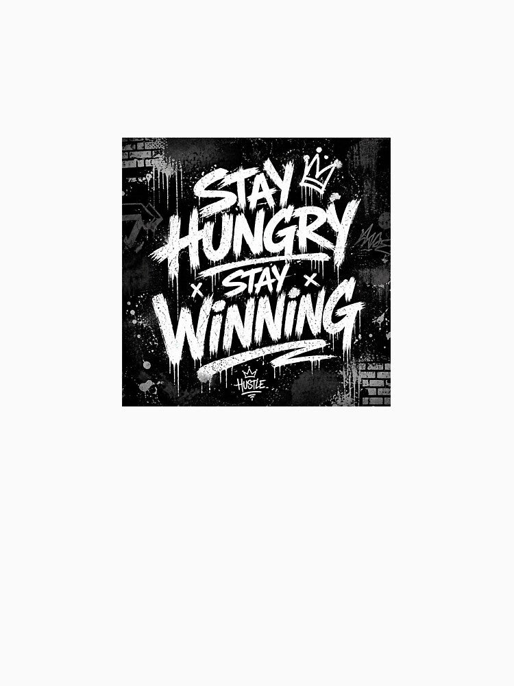 Streetwear Motivational Graffiti Tee | Stay Hungry Stay Winning by TheGiggleGrid