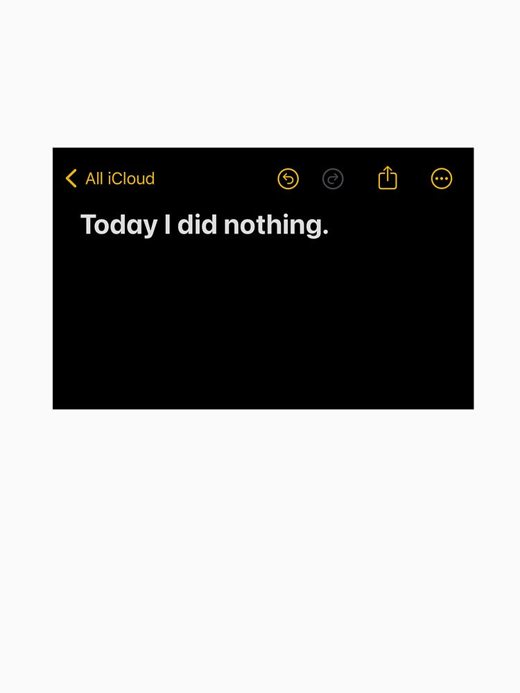Today I did nothing design by RawLiterature