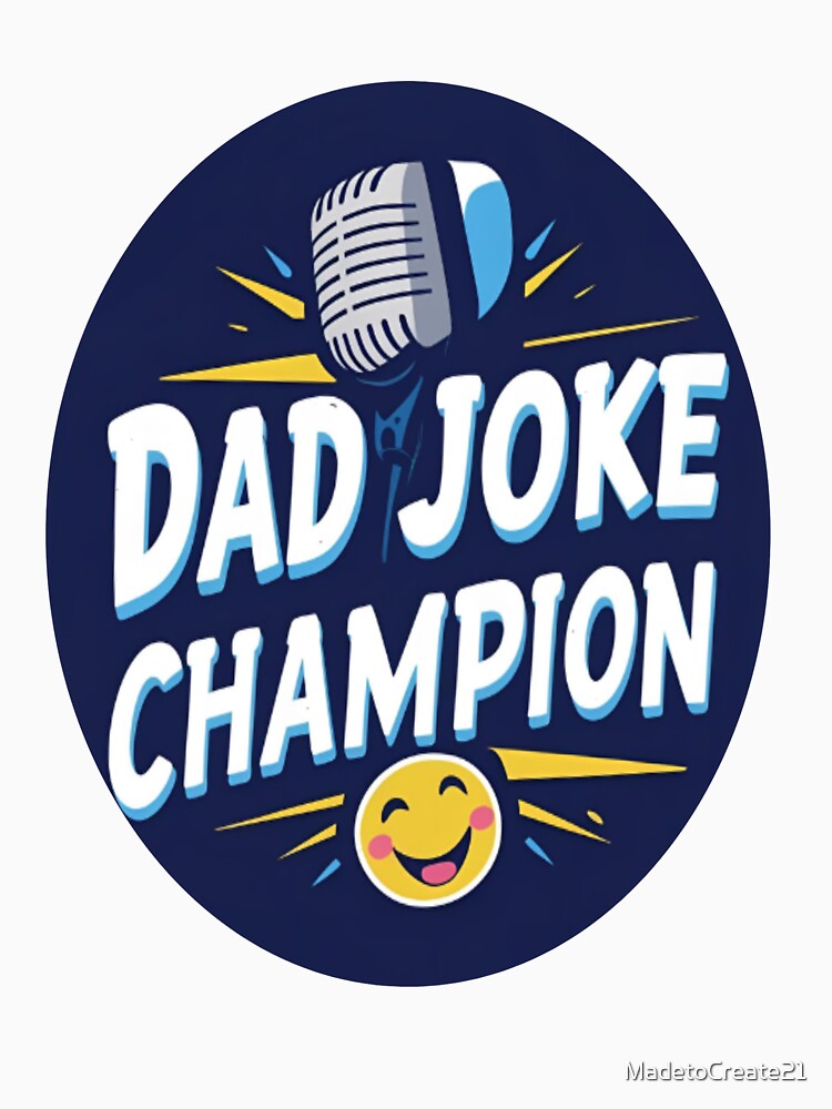 Dad Joke Champion - Funny Father's Day by MadetoCreate21