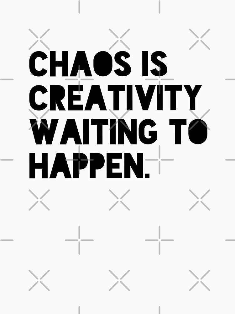Chaos Is Creativity Waiting to Happen Funny Motivational Quote Design by THE JAVE STUDIOS