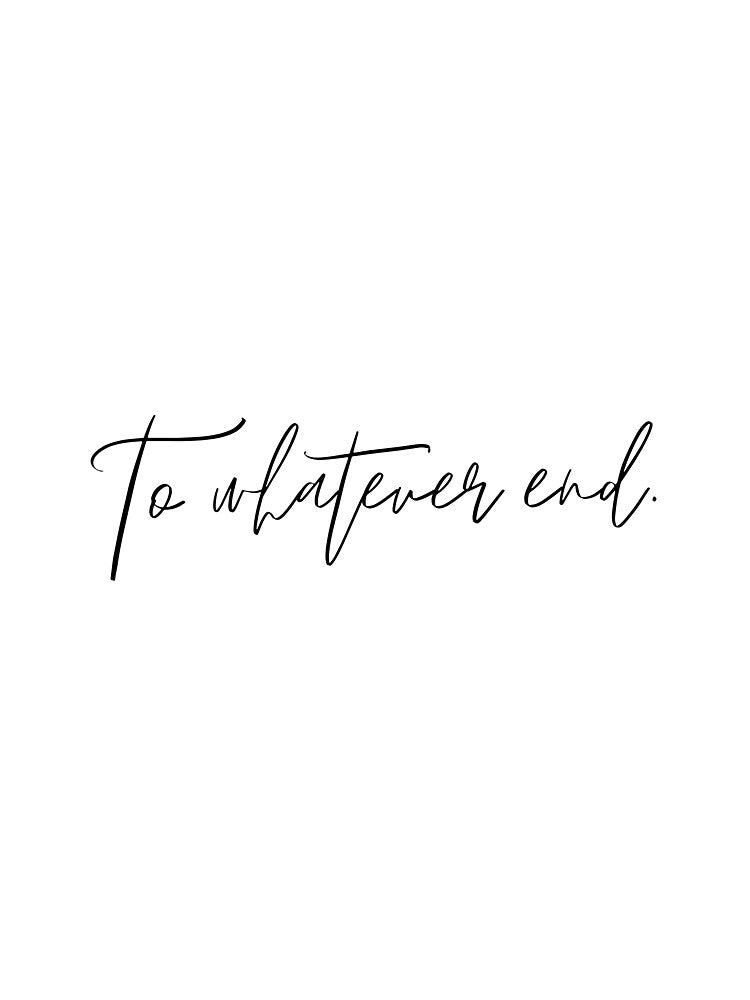 'To whatever end.' - Throne of Glass quote by spipert
