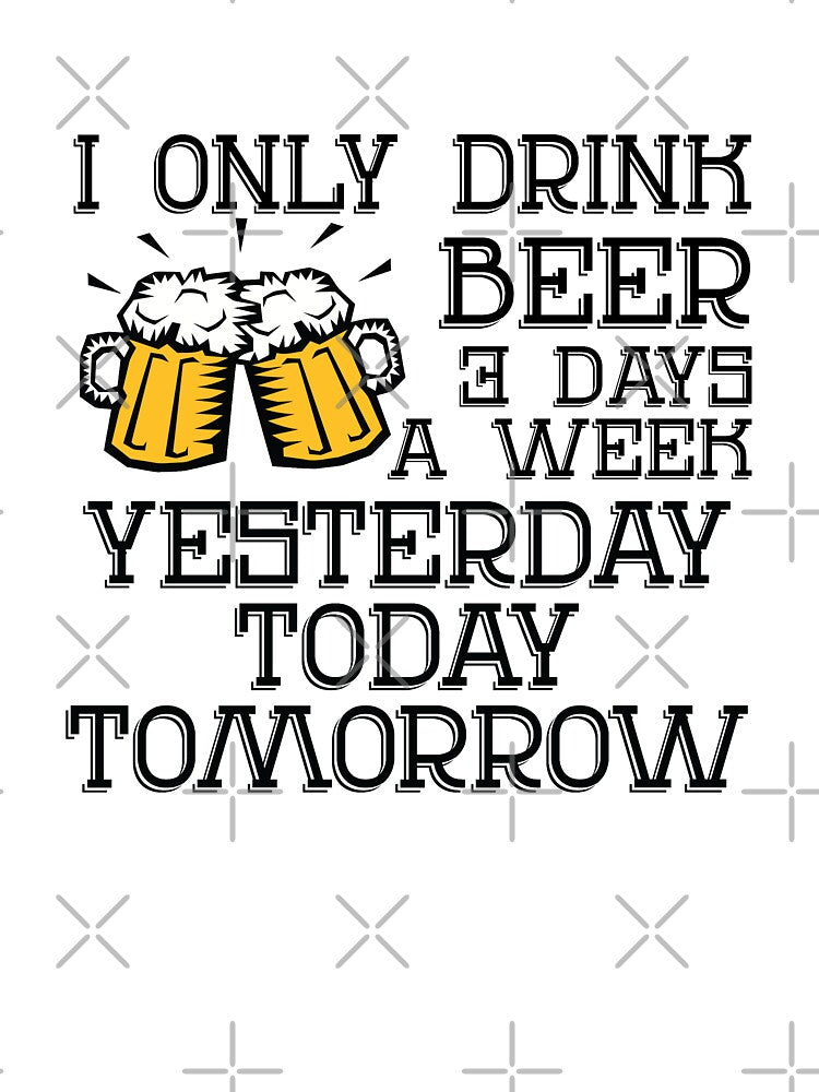 I Only Drink Beer 3 Days A Week by VibrantGifts