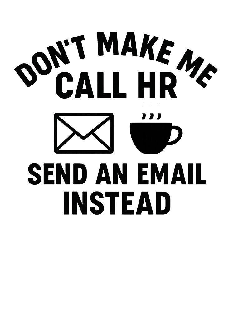 Don’t Make Me Call HR Funny Office Design by OwnYourMood