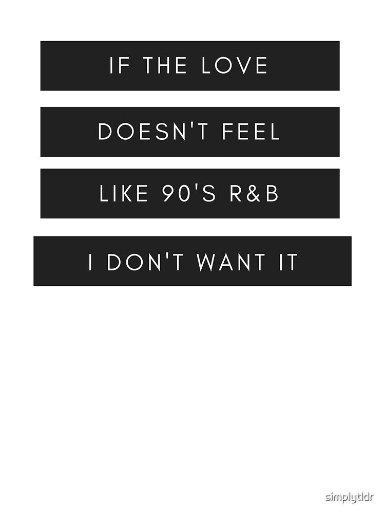If the Love Doesn't Feel Like 90s R&B Shirt by simplytldr