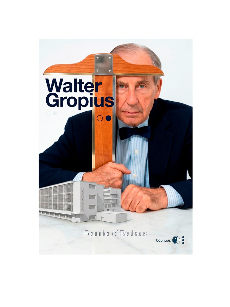 Bauhaus - Walter Gropius by ArtPlus+