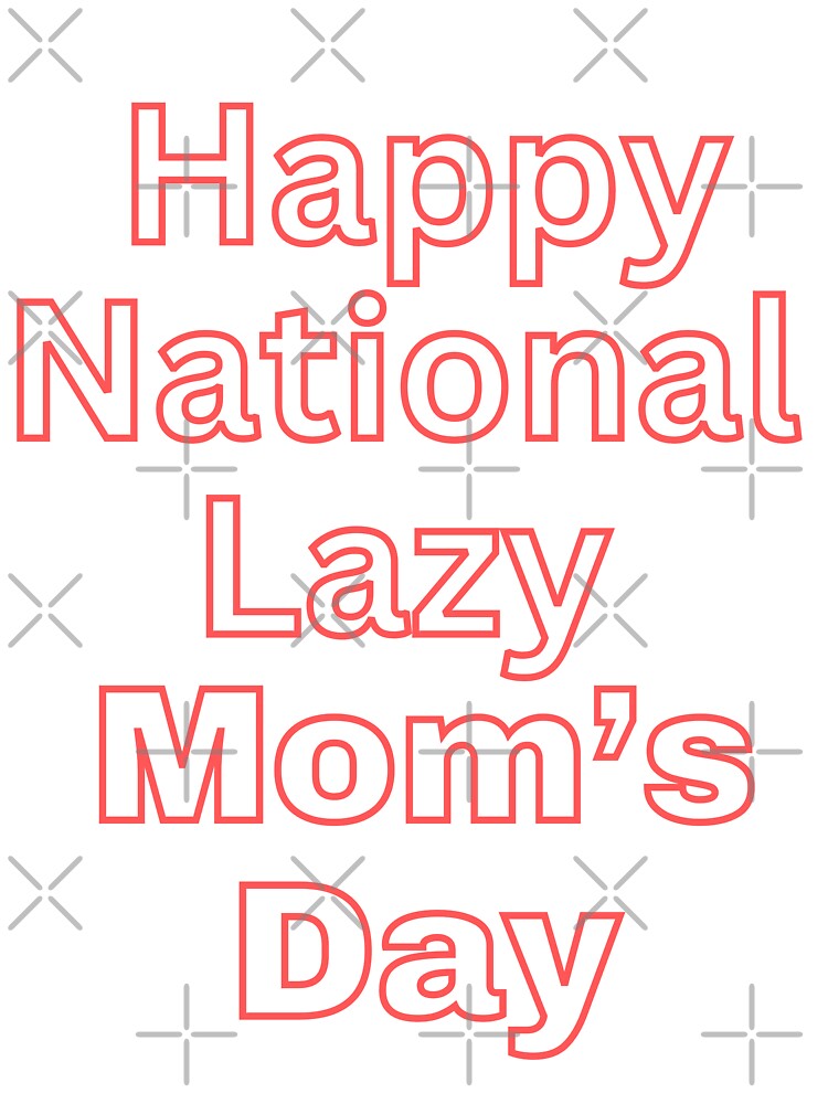 National Lazy Mom's Day by Simo0455
