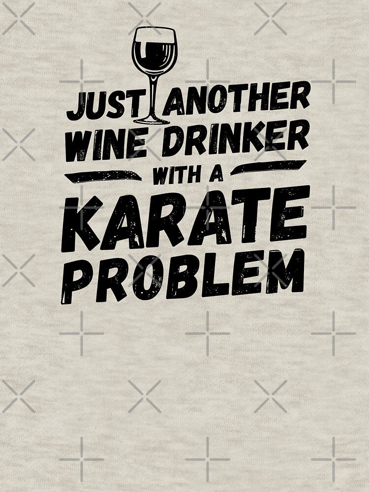 Just another wine drinker with a karate problem, wine drinker, karate by rattob