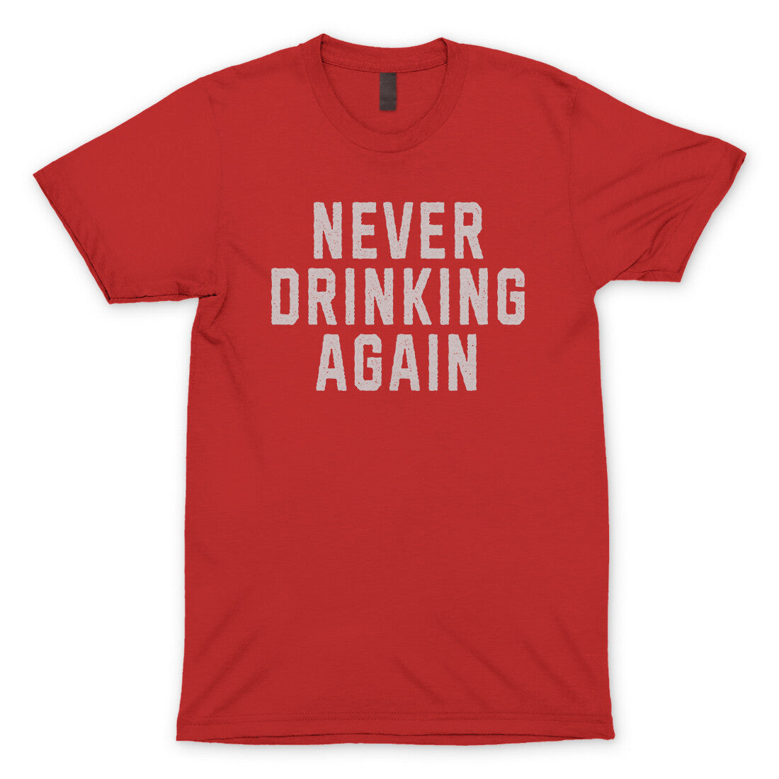 Never Drinking Again T-Shirt