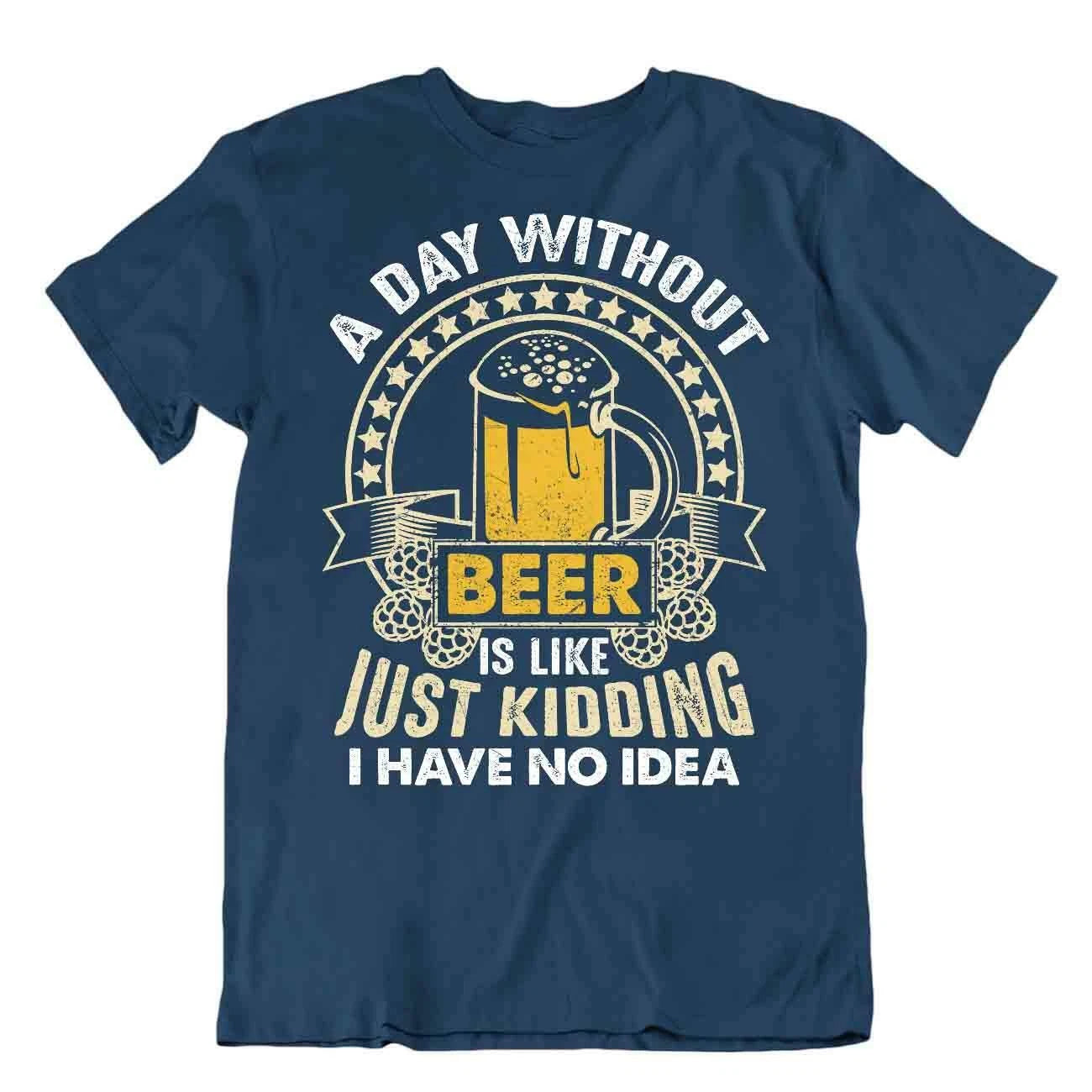 Day Without Beer T-SHIRT BEACH HOLIDAY SUMMER TEE Night Birthday Party SHIRT