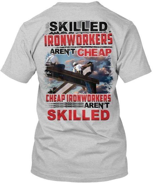 Ironworker - Skilled Ironworkers T-Shirt Made in the USA Size S to 5XL