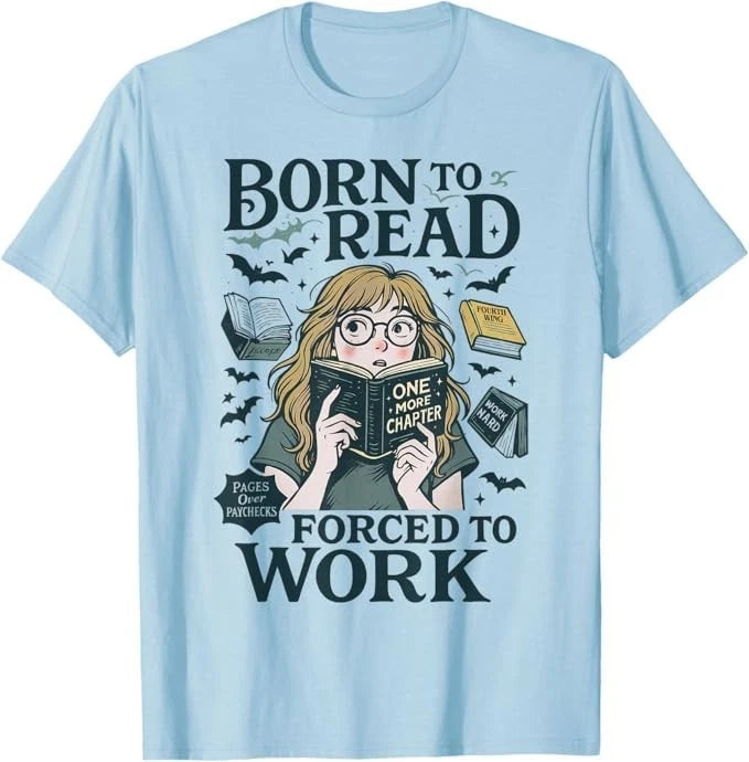 Born To Read Forced To Work, Bookish, Funny Girl Book Lover T-Shirt