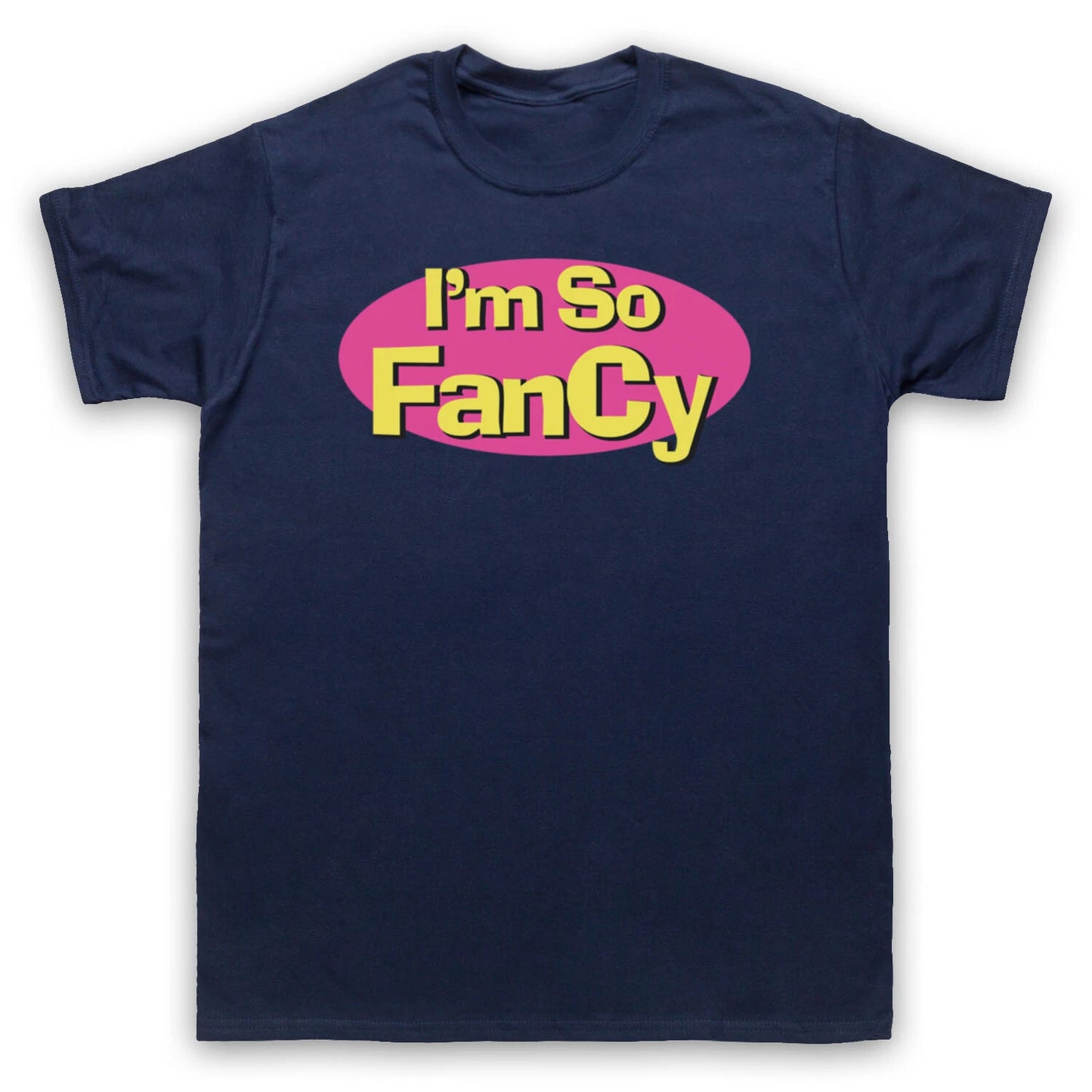 I'M SO FANCY FUNNY SLOGAN COMEDY CUTE COOL MENS & WOMENS T-SHIRT