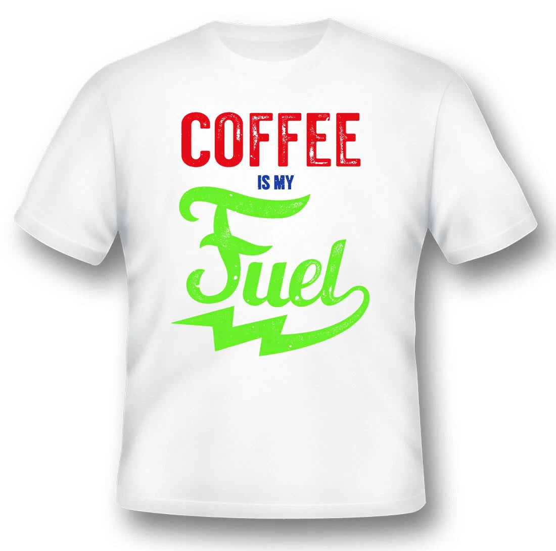 Coffee Is My Fuel black or white tee shirt