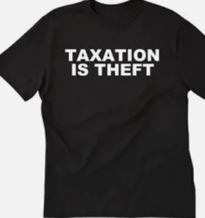 Taxation is Theft Funny T shirt or long sleeve, Hoodie or tank top