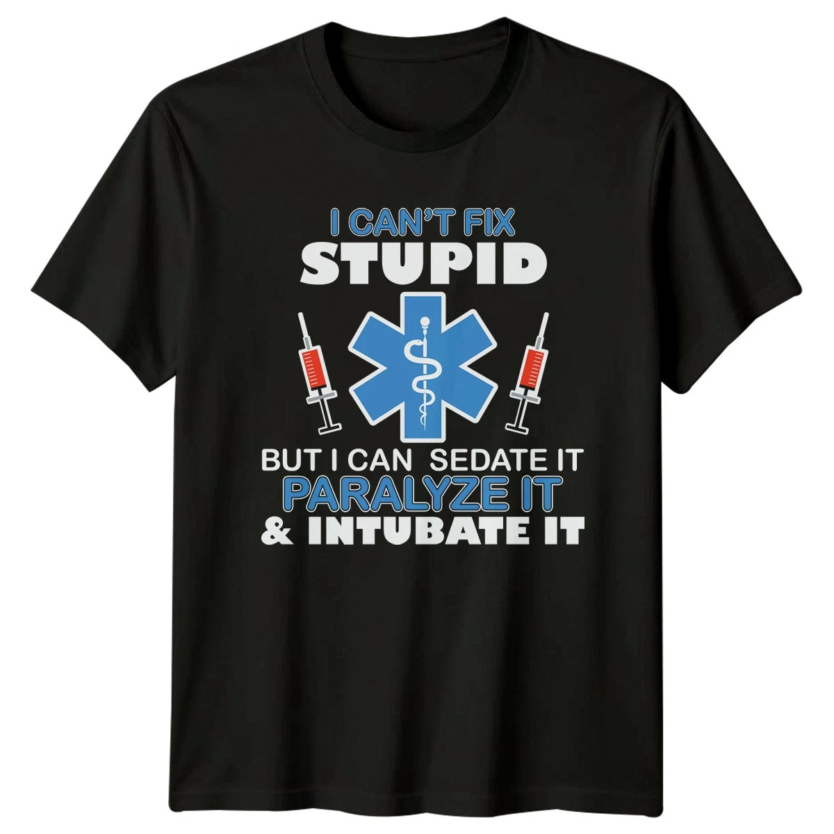 I Cant Fix Stupid T-Shirt Nurse Medical Apparel Gift For Him And Her