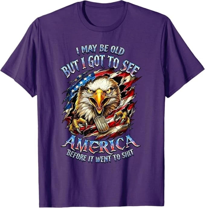 I May Be Old See America Before It Went to Sh*t Eagle T-Shirt