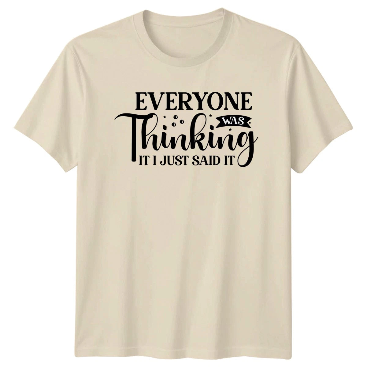 Everyone Was Thinking It T-Shirt Sarcastic Quotes Humor Birthday Gift