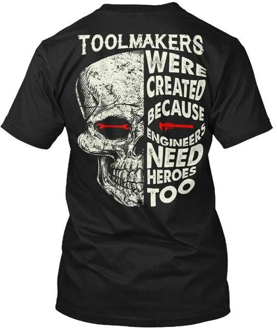 Toolmakers - Were Created Because Engineers T-Shirt Made in USA Size S to 5XL