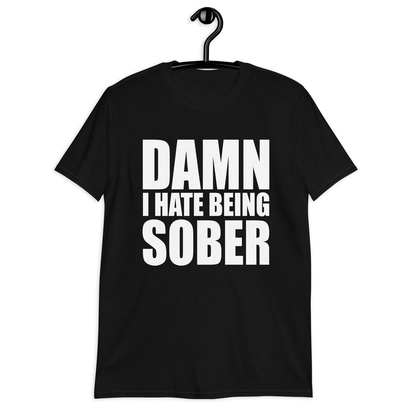 Damn I Hate Being Sober T-Shirt