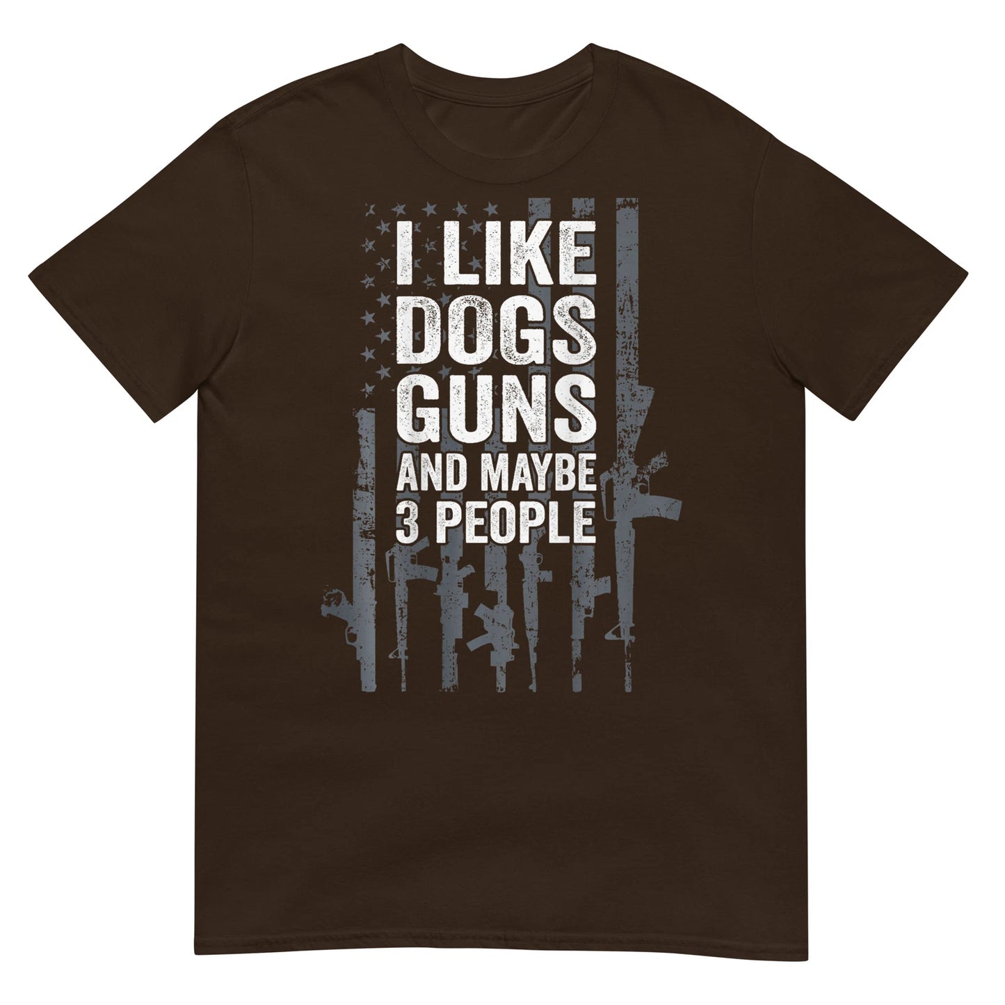 I Like Dogs Guns And Maybe 3 People - Funny Gun T-Shirt