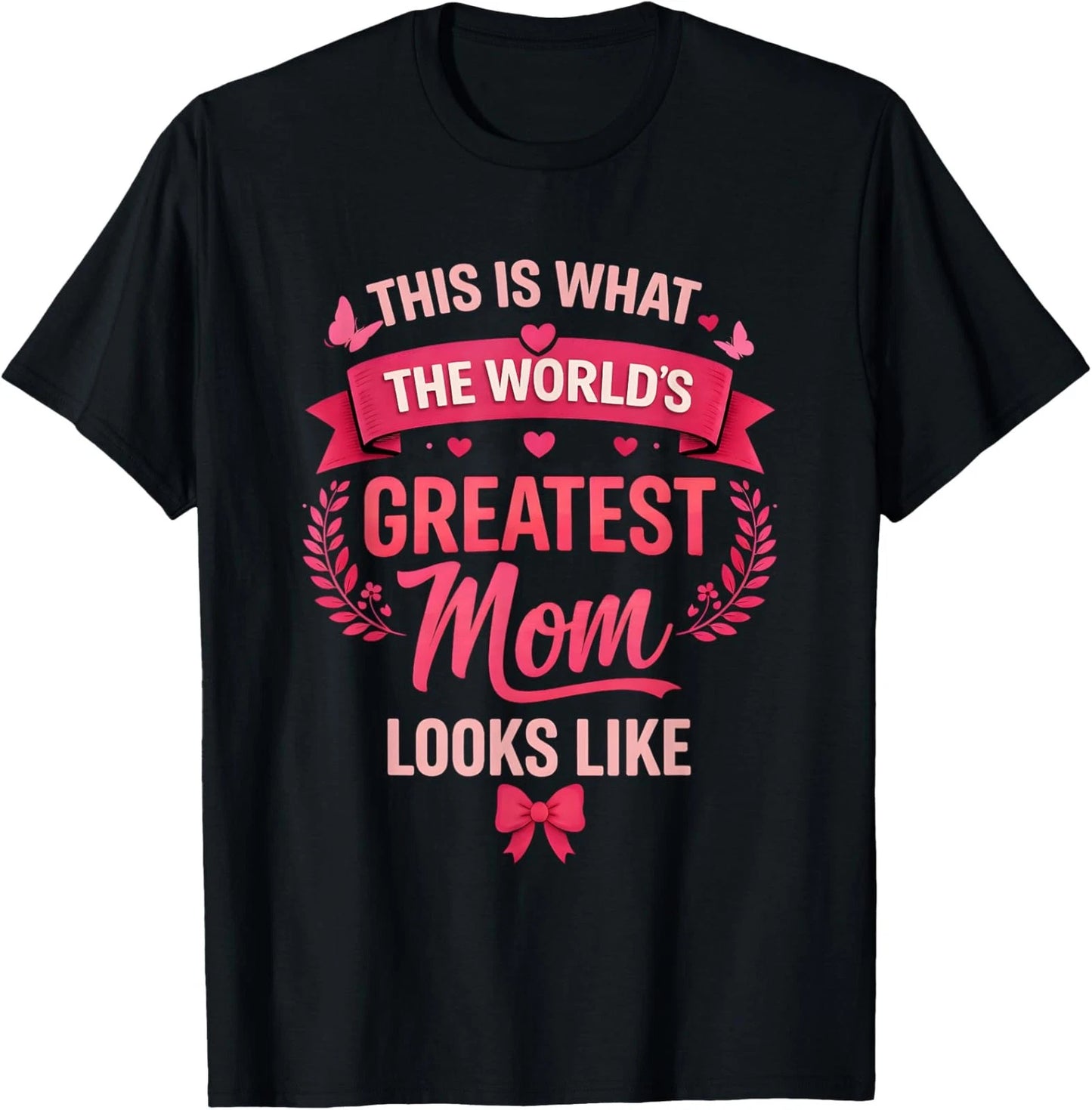 World's Greatest Mom Looks Like Mothers Day Unisex T-Shirt
