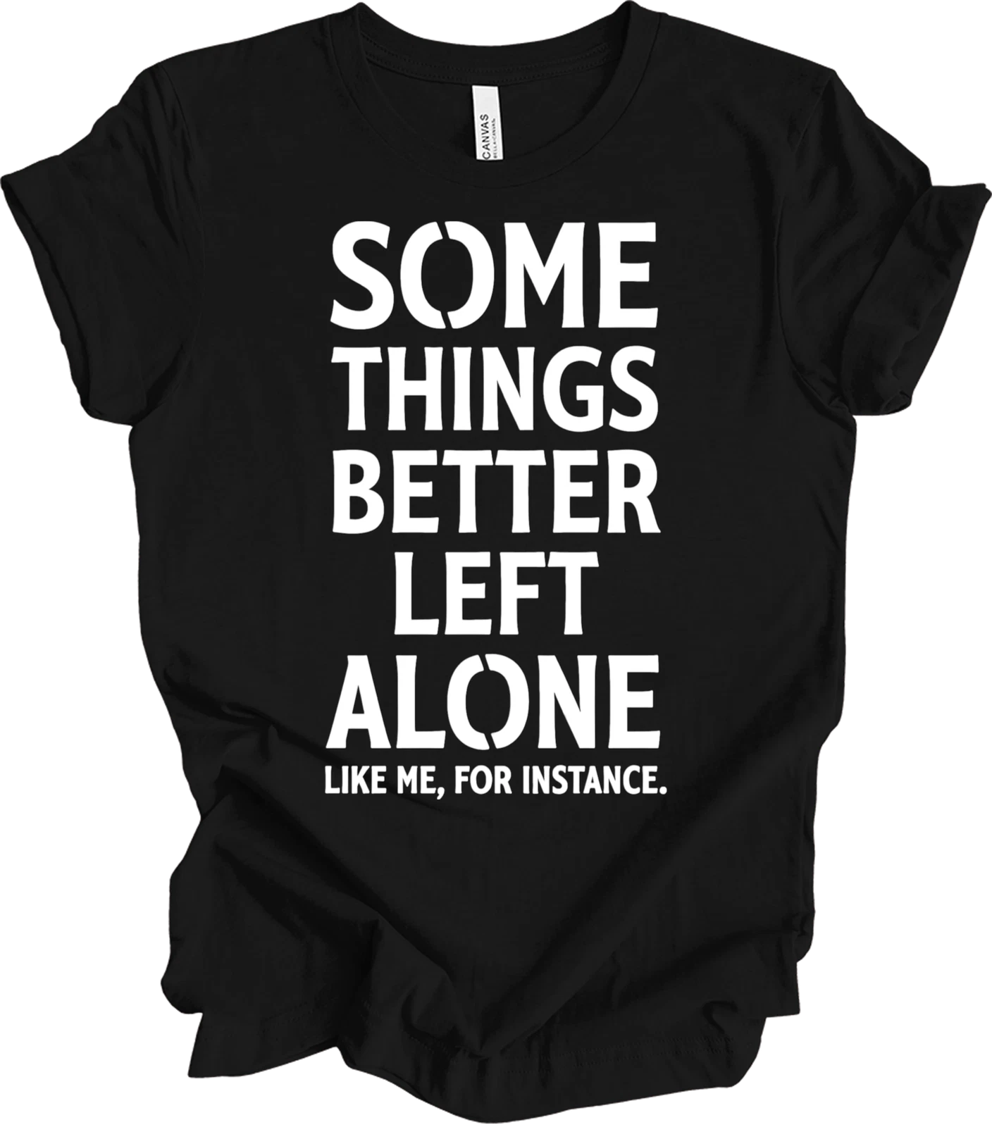 Some Things Are Better Left Alone Funny Graphic Sarcastic Introvert T-shirt