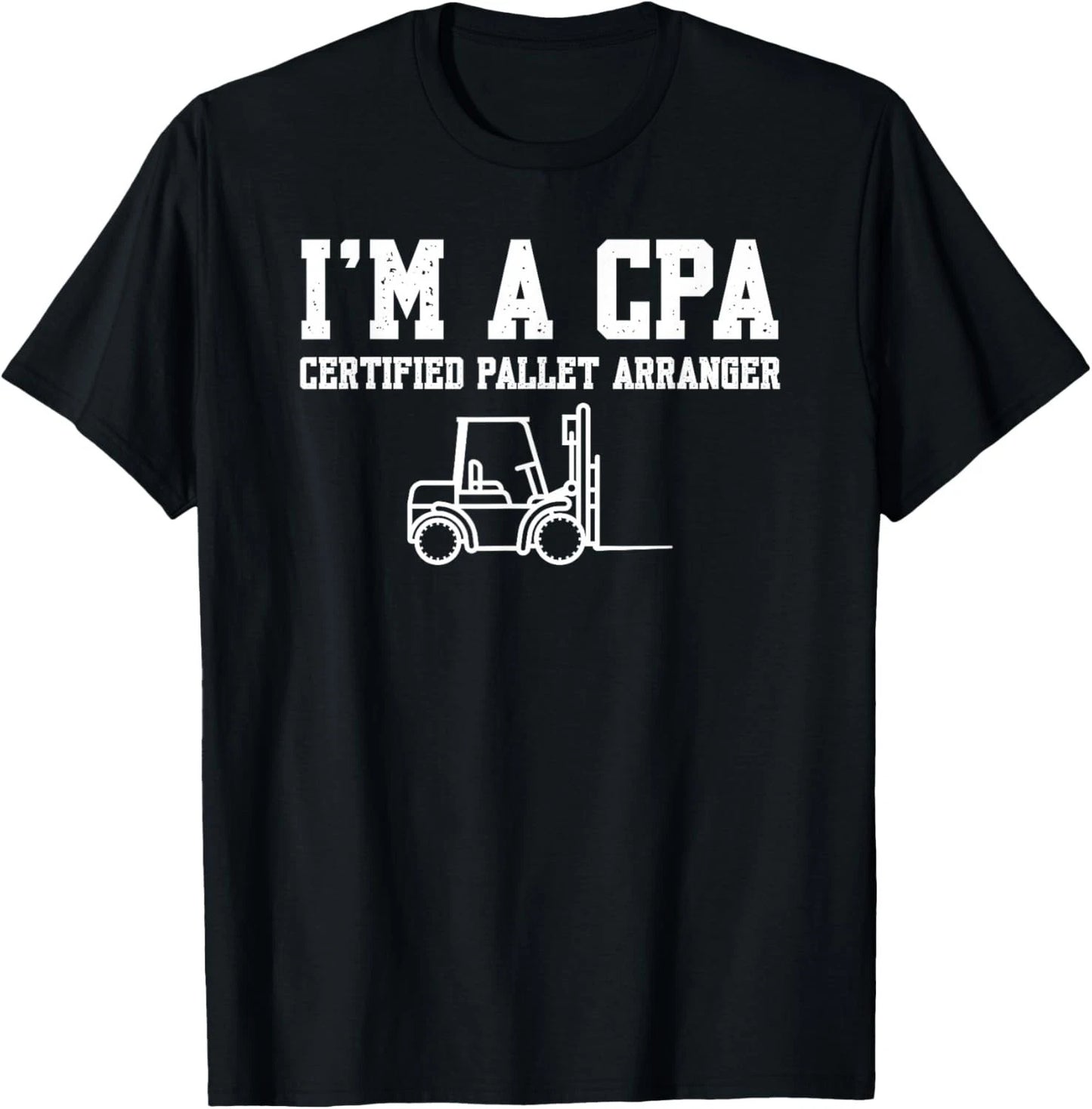 Funny Forklift Operator Saying Certified Pallet Arranger T-Shirt