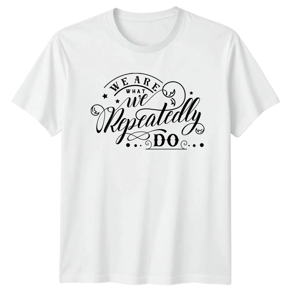 We Are What We Repeatedly T-Shirt Motivational Gift For Him And Her