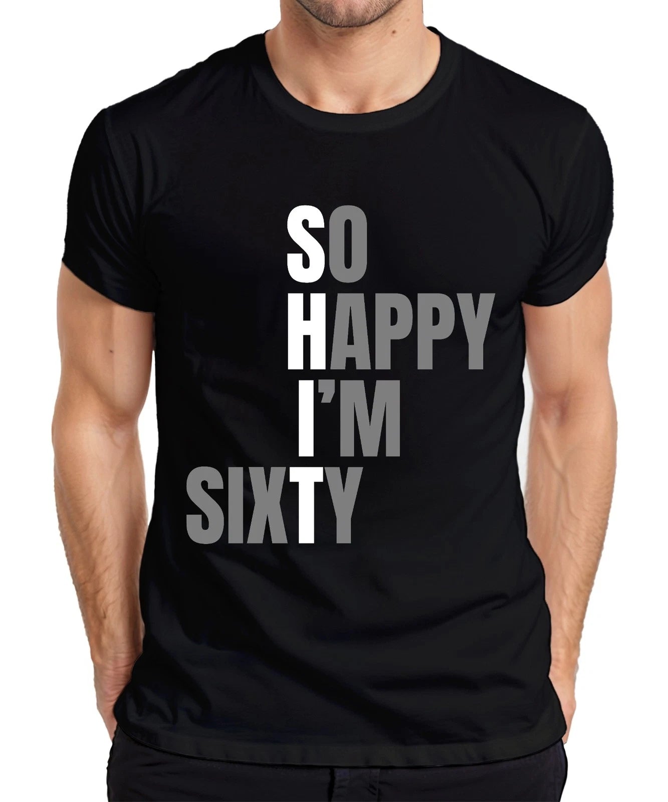 60th Birthday Sixty So Happy I'm Sixty Funny Gift Idea Mens T-Shirt