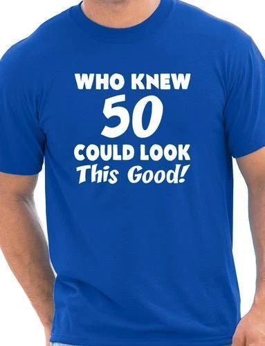 Who Knew 50 Could Look This Good 50th Mens Birthday Present T-Shirt Size S-XXL