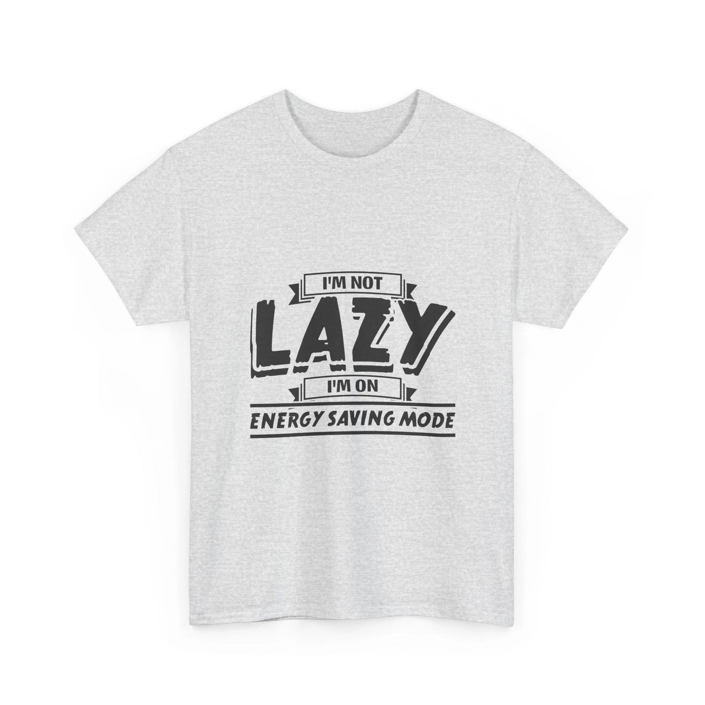 Energy Saving Mode I'm Not Lazy tee | Funny Sarcastic Quote T-Shirt, Humor Tee