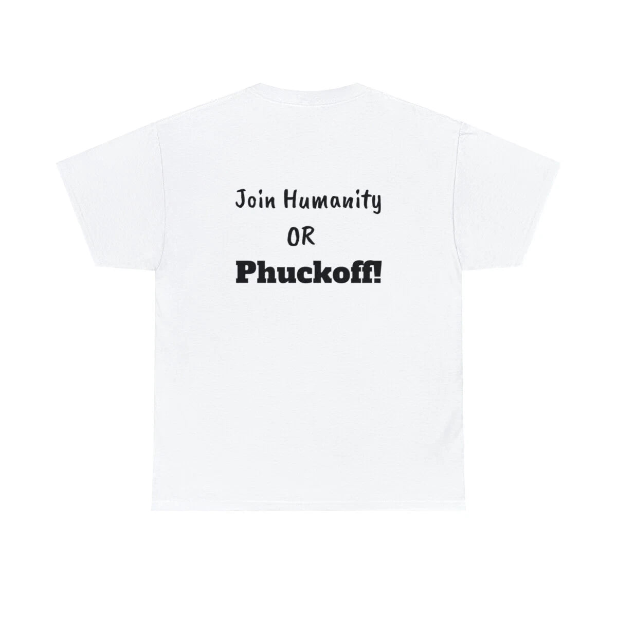 Join Humanity Or Phuckoff! Unisex Heavy Cotton Tee T-Shirt Funny Joke Sarcastic